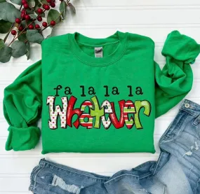 Fa la la la whatever | Funny Christmas Crewneck Sweatshirt